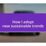 How I adopt new sustainable trends