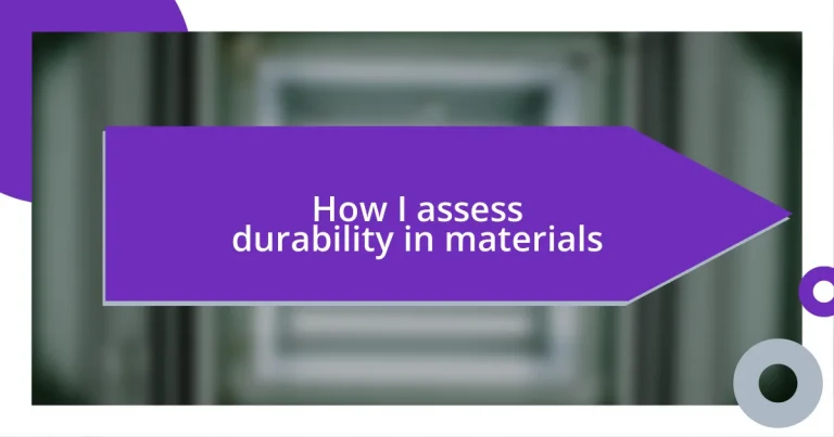 How I assess durability in materials