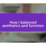 How I balanced aesthetics and function