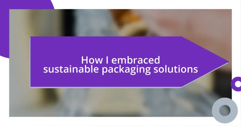 How I embraced sustainable packaging solutions