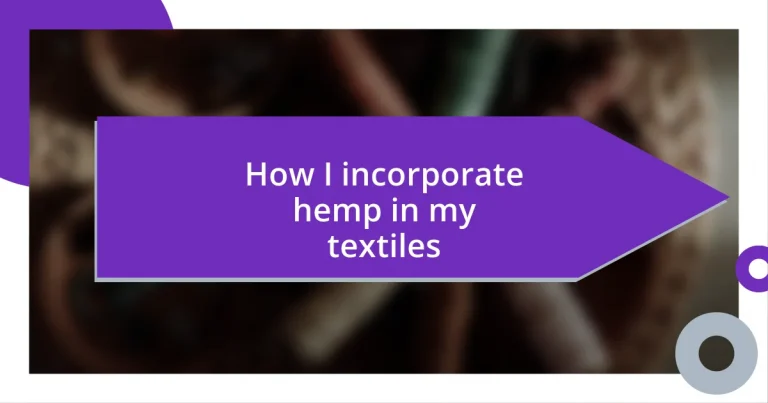 How I incorporate hemp in my textiles