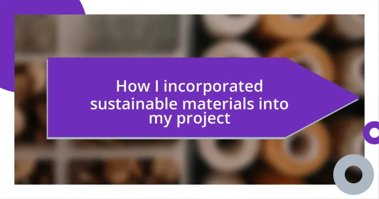 How I incorporated sustainable materials into my project