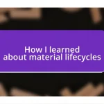 How I learned about material lifecycles