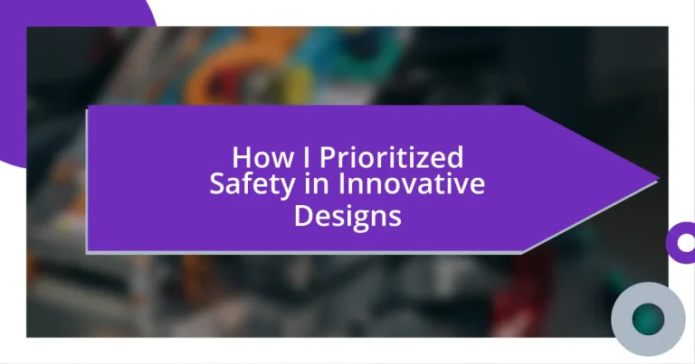 How I Prioritized Safety in Innovative Designs