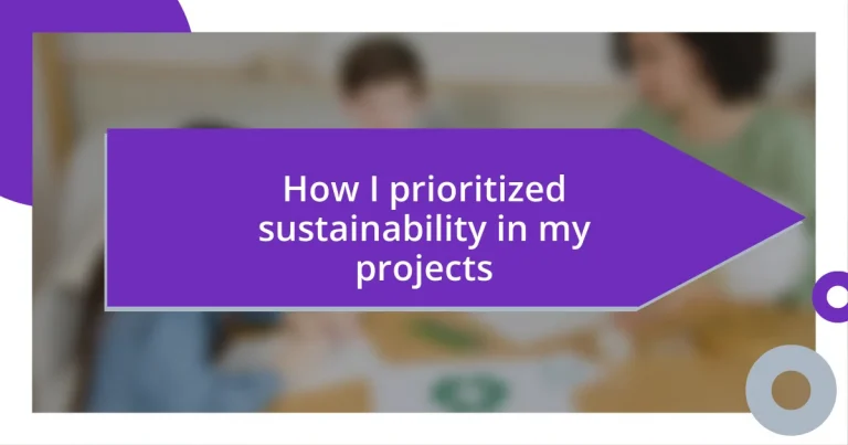 How I prioritized sustainability in my projects