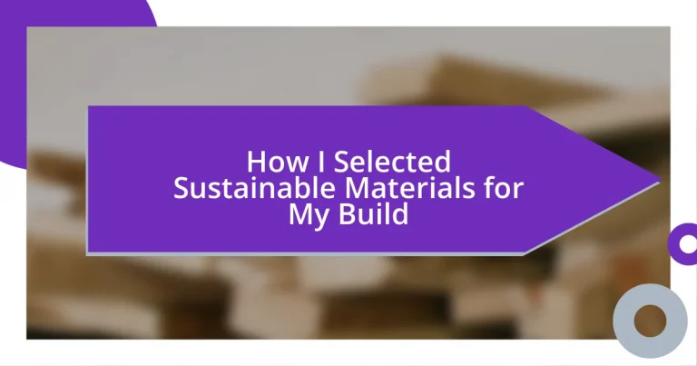 How I Selected Sustainable Materials for My Build