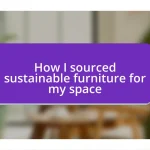 How I sourced sustainable furniture for my space