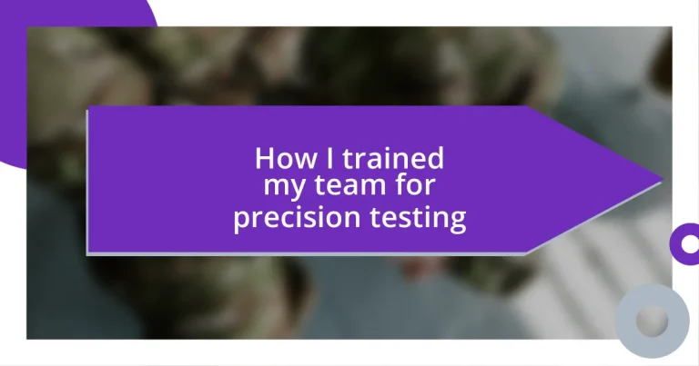 How I trained my team for precision testing