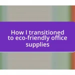 How I transitioned to eco-friendly office supplies