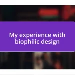 My experience with biophilic design