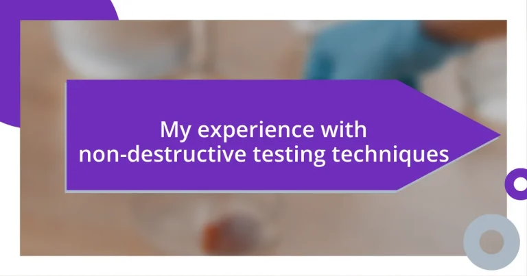 My experience with non-destructive testing techniques