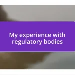 My experience with regulatory bodies