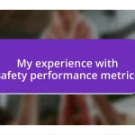 My experience with safety performance metrics