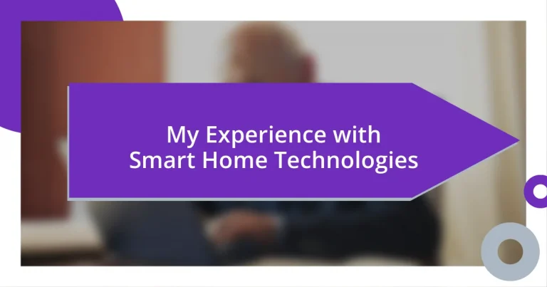 My Experience with Smart Home Technologies