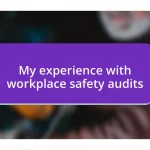 My experience with workplace safety audits