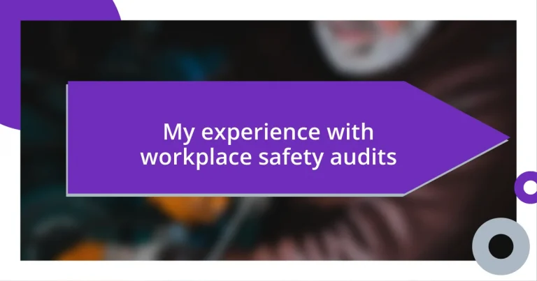 My experience with workplace safety audits