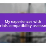 My experiences with materials compatibility assessments