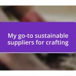 My go-to sustainable suppliers for crafting