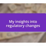 My insights into regulatory changes