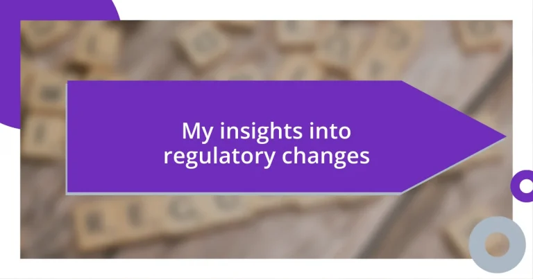 My insights into regulatory changes