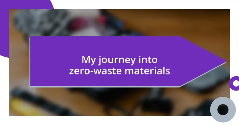 My journey into zero-waste materials