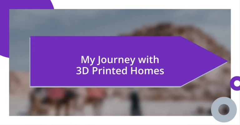 My Journey with 3D Printed Homes