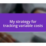 My strategy for tracking variable costs