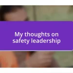 My thoughts on safety leadership