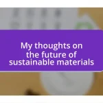 My thoughts on the future of sustainable materials