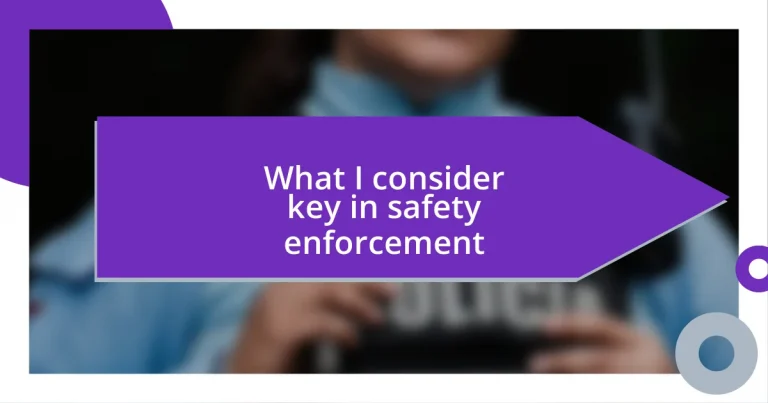 What I consider key in safety enforcement