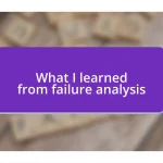 What I learned from failure analysis