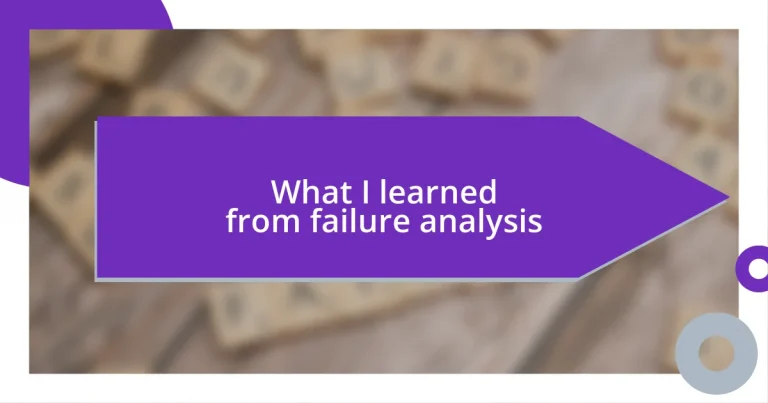 What I learned from failure analysis