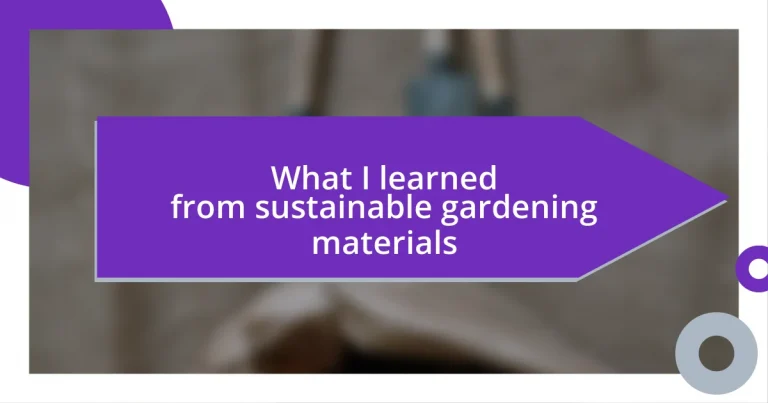 What I learned from sustainable gardening materials