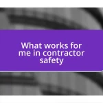 What works for me in contractor safety