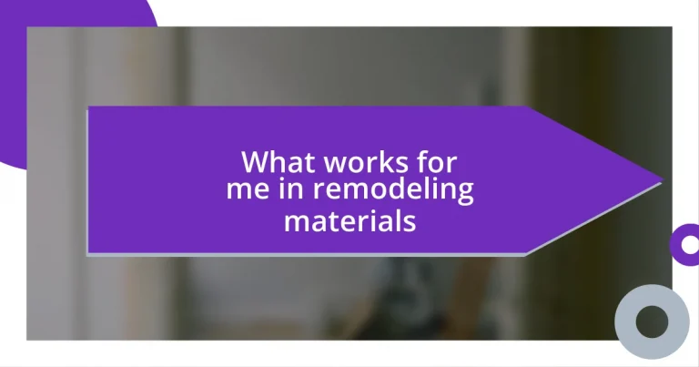 What works for me in remodeling materials