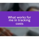 What works for me in tracking costs