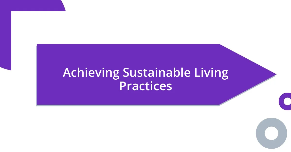 Achieving Sustainable Living Practices