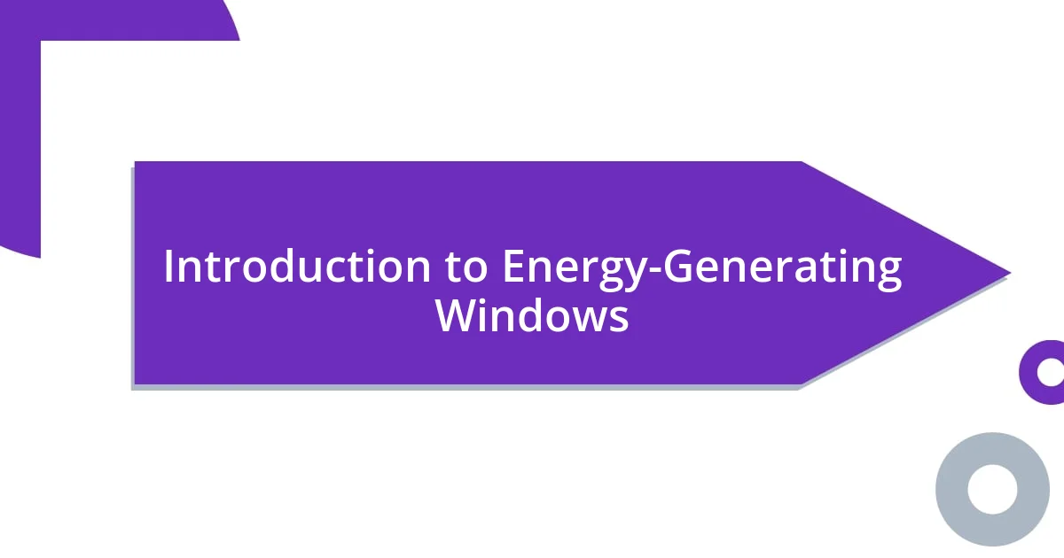 Introduction to Energy-Generating Windows