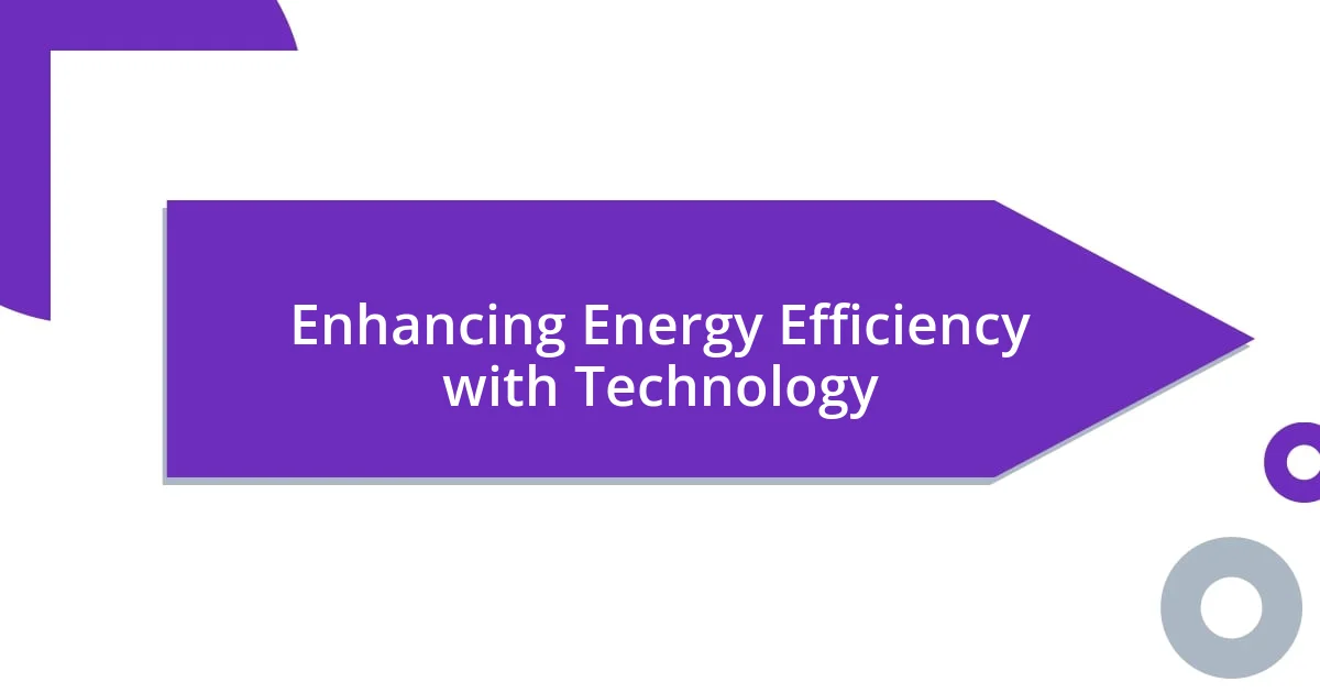 Enhancing Energy Efficiency with Technology