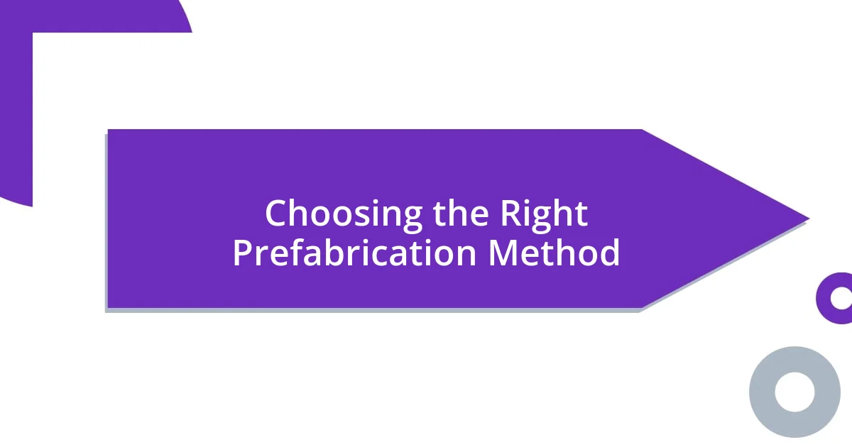 Choosing the Right Prefabrication Method