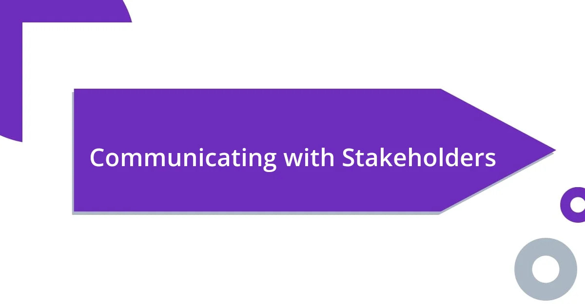 Communicating with Stakeholders