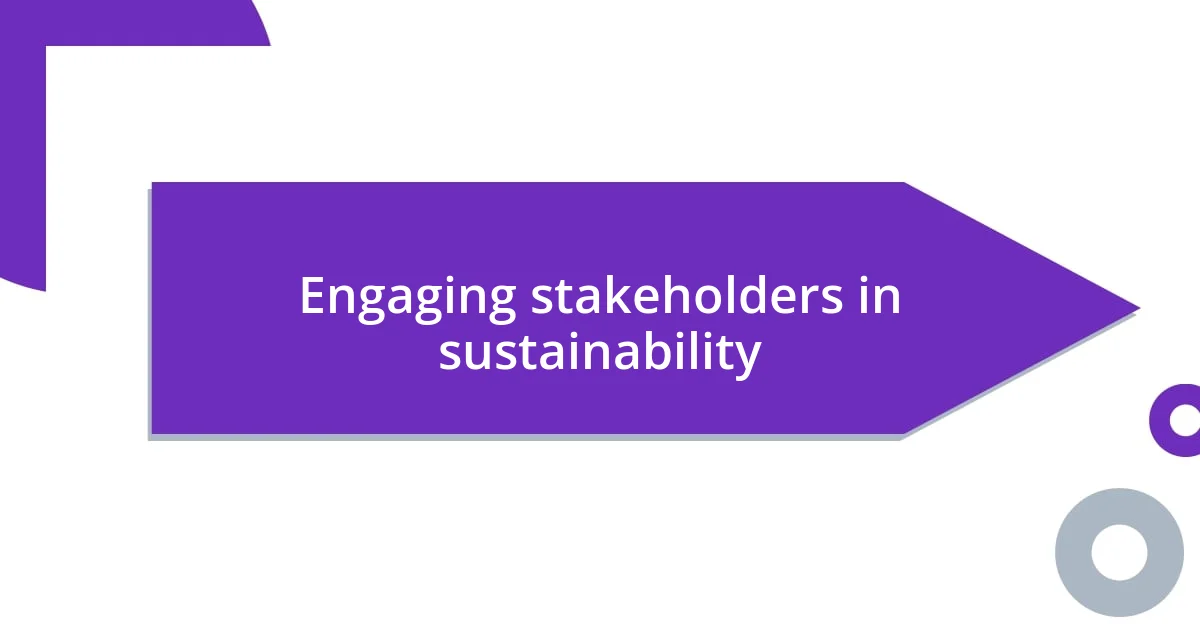 Engaging stakeholders in sustainability