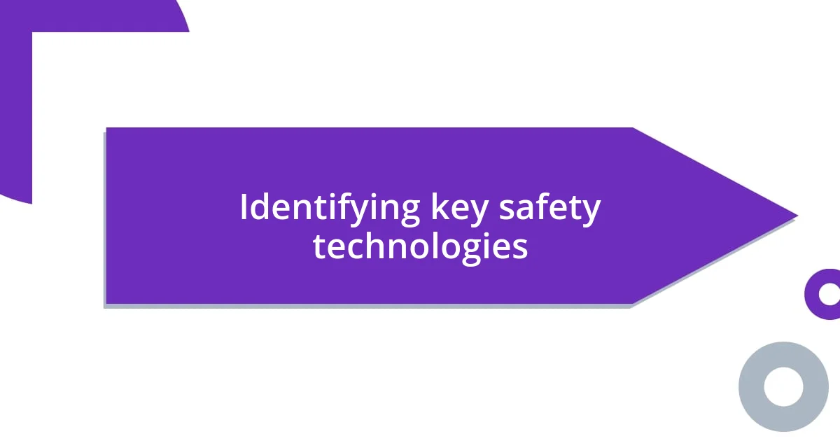 Identifying key safety technologies